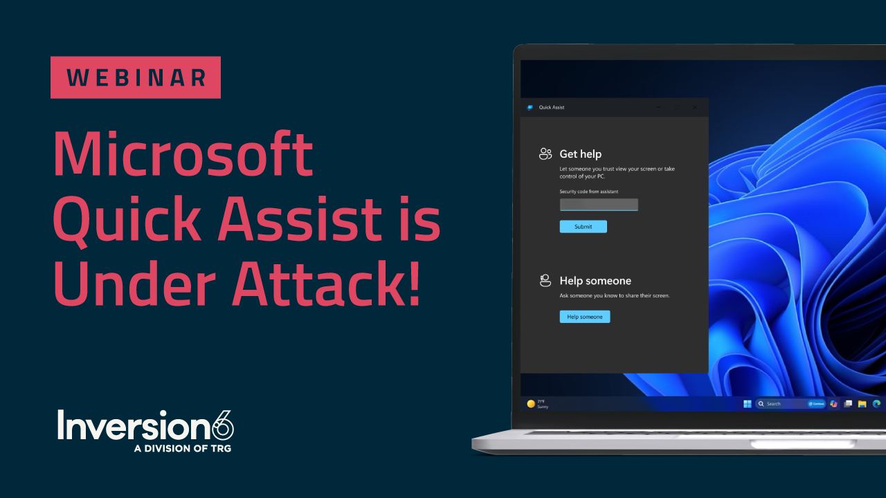 Microsoft Quick Assist is Under Attack:   What You Need to Know 